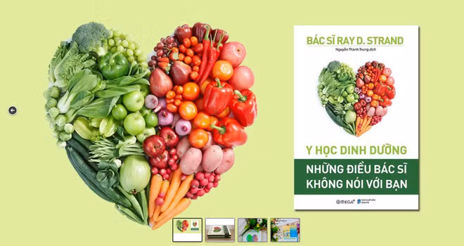 4. Cơ thể người có thể coi là một cỗ máy tinh vi với cấu tạo rất phức tạp. Mọi tác động chủ quan hay khách quan đều tạo ra ảnh hưởng lớn tới cơ thể. Vậy làm thế nào để đảm bảo "cỗ máy" đó sẽ hoạt động tốt và bền bỉ theo năm tháng? Phần nào câu trả lời sẽ có trong Y học dinh dưỡng - Những điều bác sĩ không nói với bạn, một tác phẩm của Ray D. Strand. Trong cuốn sách, tác giả nhấn mạnh tới dinh dưỡng và tác động của nó lên cơ thể người. Ảnh: Medicio.