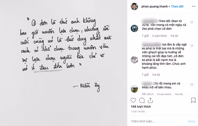 Trước đó, cũng trên trang Instagram, Phan Thành than thở: "Cô đơn là điều anh không muốn, nhưng đó là thứ duy nhất có thể chọn trong muôn vàn sự lựa chọn bên ngoài vì nó ít đau đớn hơn".