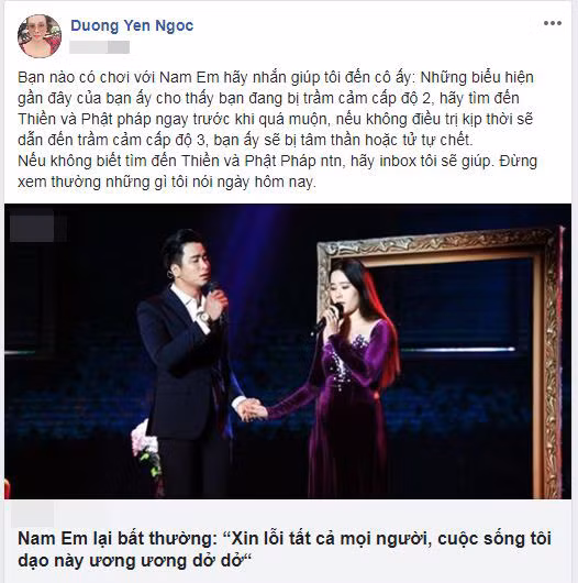 Trước đó không lâu, người đẹp Dương Yến Ngọc gây xôn xao khi khẳng định Nam Em đang bị trầm cảm cấp độ hai. Cô viết: "Bạn nào có chơi với Nam Em hãy nhắn giúp tôi đến cô ấy: Những biểu hiện gần đây của bạn ấy cho thấy bạn đang bị trầm cảm cấp độ 2, hãy tìm đến Thiền và Phật pháp ngay trước khi quá muộn, nếu không điều trị kịp thời sẽ dẫn đến trầm cảm cấp độ 3, bạn ấy sẽ bị tâm thần hoặc tử tự chết".