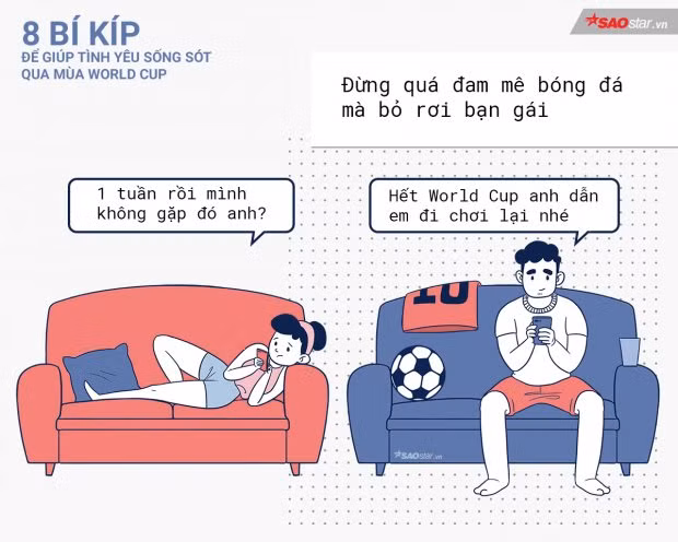 Dù có đam mê đến đâu, thì các chàng trai - hãy cố gắng quan tâm đến bạn gái của mình nhé. Đừng bỏ bê họ vì lý do World Cup.
