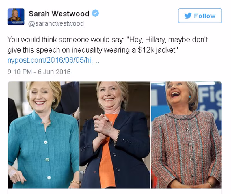 Một người sử dụng Twitter viết: "Bạn có nghĩ ai đó sẽ bảo: Thưa bà Hillary, có lẽ đừng nên phát biểu về bất bình đẳng khi bà mặc chiếc vest 12.000USD". Dù vậy, bà Hillary vẫn được đánh giá là một người có gu ăn mặc tinh tế, quý phái.