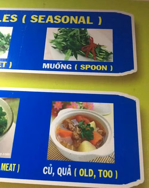 Việc sử dụng tiếng Anh để miêu tả những món ăn thật buồn cười và nhiều chủ quán tại Việt Nam do vốn tiếng Anh hạn hẹp nên đã để lộ ra sự sơ hở.