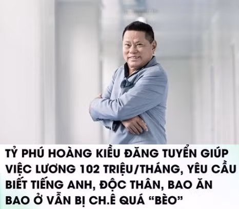 Dù đã không còn ở Việt Nam từ nhiều năm nay nhưng tỷ phú Hoàng Kiều vẫn được công chúng quan tâm. Mới đây, doanh nhân gốc Việt này gây xôn xao với bài đăng tuyển người giúp việc trong nhà.