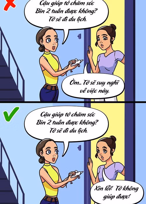 10. Không kéo dài thời gian trả lời: Ỡm ờ chỉ càng khiến câu từ chối của bạn trở nên khó nghe. Trong mối quan hệ dài hạn, từ chối thẳng thừng, rõ ràng sẽ lịch sự hơn nhiều.