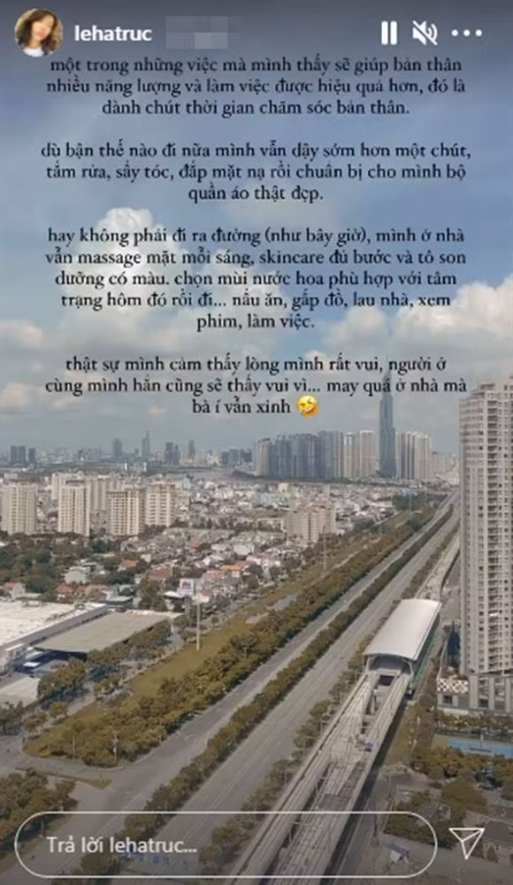 Mới đây, travel blogger Hà Trúc đã viết story chia sẻ cuộc sống của bản thân trong những ngày giãn cách xã hội ở TP HCM. Theo đó, cô nàng cho biết cô đã dành chút thời gian chăm sóc bản thân, làm đẹp, massage mỗi sáng,...
