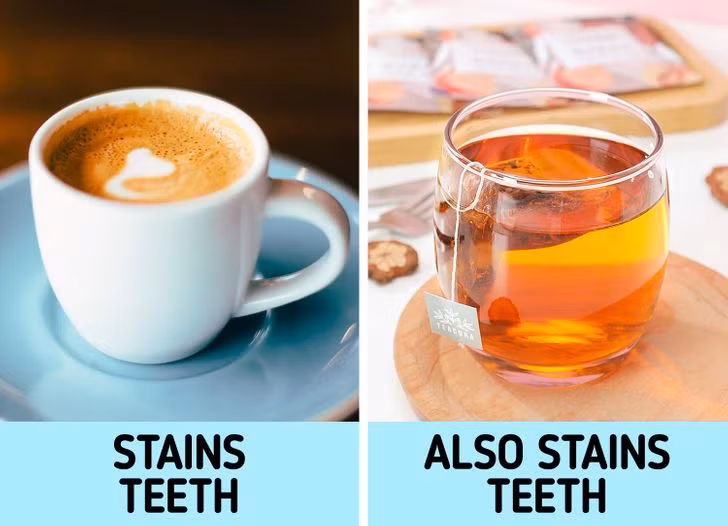 2. Trà: Hầu hết chúng ta đều biết rằng cà phê đen có thể làm ố răng, nhưng trà cũng có thể ảnh hưởng đến màu men răng của bạn. Vì trà có chứa nhiều tanin hơn cà phê, nên càng để lâu càng dễ gây biến màu. Uống một cốc nước sau một tách trà có thể giúp giảm vết ố.