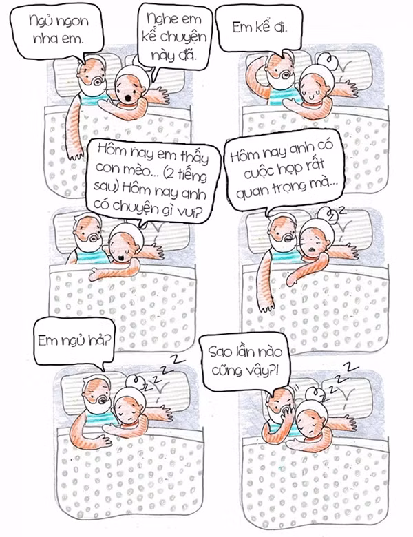 Em kể chuyện cho anh là để em dễ ngủ mà, với lại em hỏi thế để... lịch sự thôi, chứ anh chưa kịp nói gì thì em đã ngủ mất tiêu rồi. Ahihi. Anh ngủ ngon!