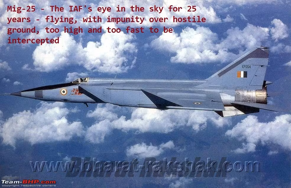 Năm 1997, khi Pakistan tiến hành các vụ thử hạt nhân, MiG-25R của Ấn Độ đã thường xuyên được sử dụng để thu thập thông tin tình báo. Đồng thời để cảnh báo và răn đe những cái “đầu nóng” của Pakistan; một phi công MIG-25 của Ấn Độ được lệnh, khi bay qua thủ đô Islamabad của Pakistan, đã cố tình tăng tốc máy bay của mình, để phá vỡ rào cản âm thanh.
