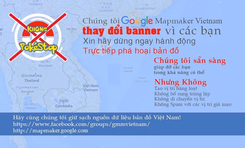 Đêm 10/8, fanpage của Google Map Maker Việt Nam đã thay đổi banner với lời nhắc nhở, cảnh báo gửi tới cộng đồng người chơi Pokemon Go ở Việt Nam thu hút sự chú ý của cộng đồng mạng nói chung. Việc thay đổi banner và cảnh báo này của Google Map Maker là do họ đã phải khắc phục quá nhiều hậu quả bởi hành vi khởi tạo vị trí hàng loạt, di chuyển vị trí, spam các vị trí giả mạo trên bản đồ trực tuyến mà đơn vị này cùng cộng đồng người dùng Google Maps dày công xây dựng từ lâu.
