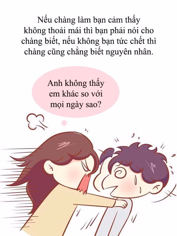 2. Hãy nói tất tật tần cảm xúc, suy nghĩ của mình cho chàng, nhất là những lúc chàng phạm phải sai lầm nào đó!