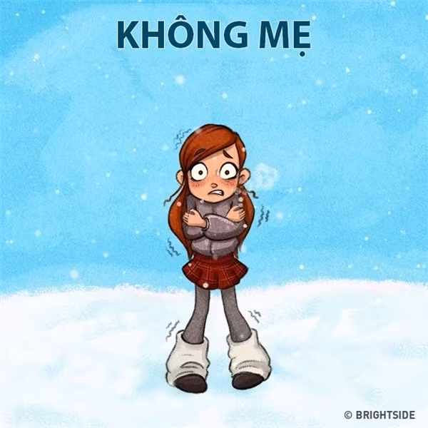 Những trời đông, bạn luôn được mẹ nhắc nhở ra ngoài nhớ mặc ấm. Bởi các bà mẹ thừa hiểu những đứa con của họ luôn cẩu thả và không chăm sóc bản thân.