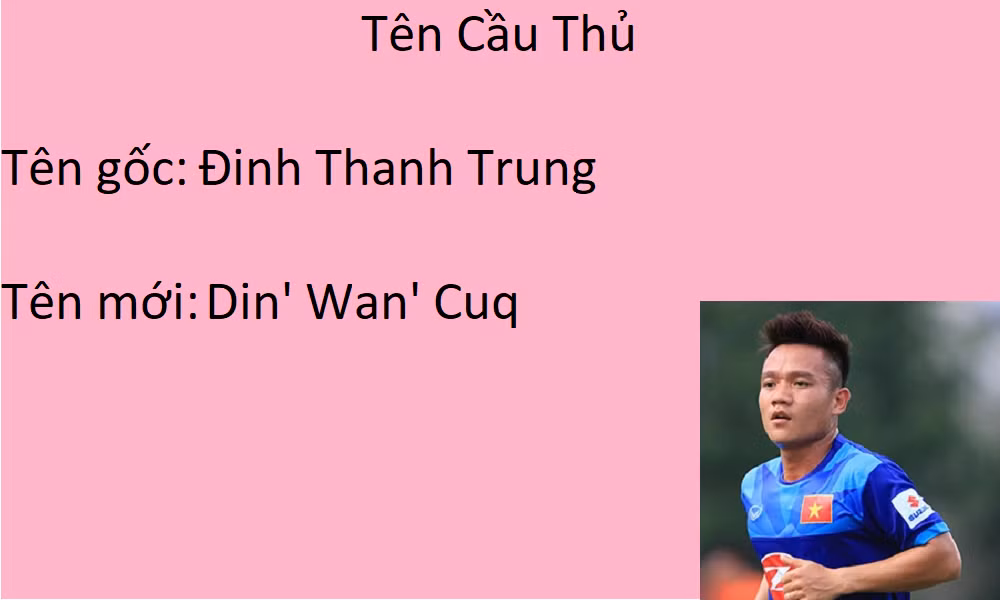 Đương kim vô địch V.League 2017 Đinh Thanh Trung giờ thành Din' Wan' Cuq.