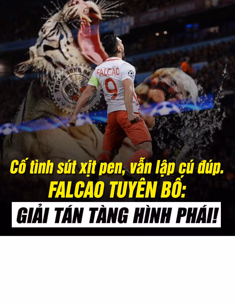 Falcao cố tình sút hỏng 11m nhưng vẫn lập cú đúp đã khiến dân mạng phải tung ra bức ảnh chế rằng chàng tiền đạo người Colombia này chính thức xóa bỏ môn phái tàng hình mà mình tu luyện bấy lâu.