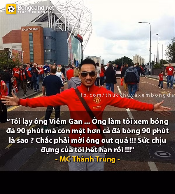 MC Thành Trung đang tỏ ra khá bức xúc với những gì mà HLV Luis Van Gaal đang thể hiện ở Man United.