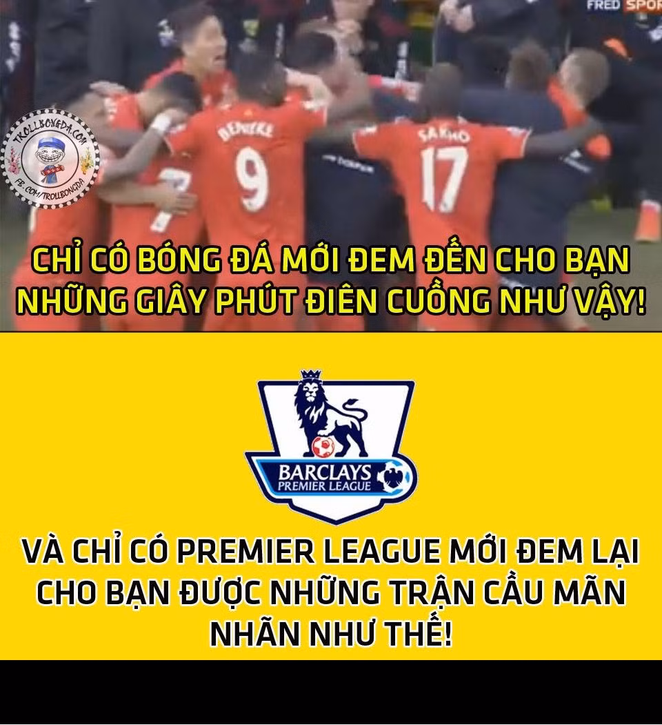 Đây chính là điều khiến giải Ngoại hạng Anh trở thành giải đấu hấp dẫn nhất hành tinh.