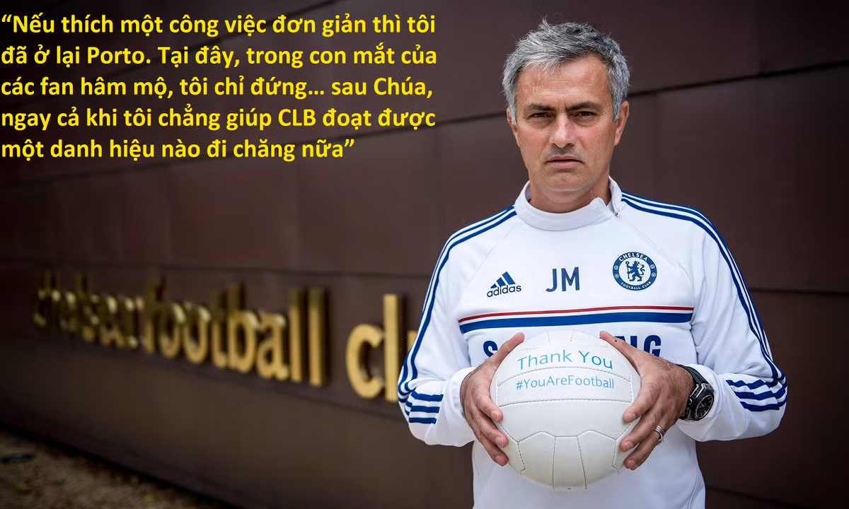 Phát biểu của Mourinho sau khi ông chính thức chia tay Porto để đến với Chelsea.