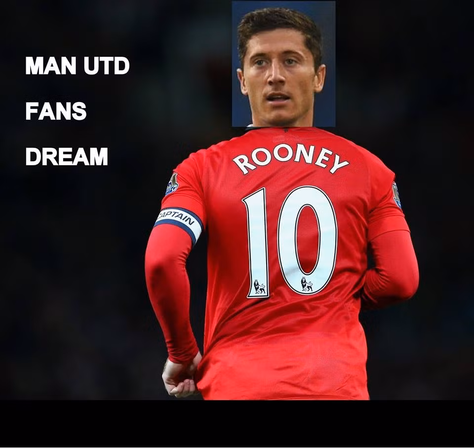 Ước mơ của các fan Man United hiện tại là cây săn bàn huyền thoại của họ là Rooney lấy được phong độ của Lewandowski (cầu thủ đang có thành tích ghi bàn tốt).