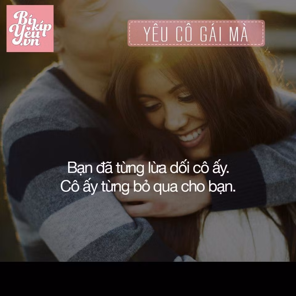 Hãy yêu một cô gái mà dám bỏ qua những lỗi lầm của bạn.
