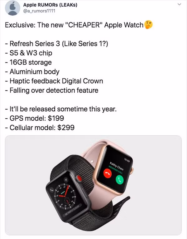 Thông tin độc quyền từ leaker Apple RUMORs (LEAKs) cho hay, cuối năm nay Apple sẽ trình làng mẫu Apple Watch giá rẻ. Mẫu đồng hồ sẽ được làm mới từ Series 3, có thể tương tự như phiên bản Series 1.