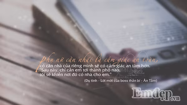 Mong muốn lớn nhất của mỗi cô gái chính là cảm giác an toàn tuyệt đối khi ở bên cạnh một người. Người con trai có thể mang đến cảm giác an tâm đó là người có thể cho bạn một tổ ấm, niềm tin và chỗ dựa vững chắc dù cho ở bất cứ đâu, bất cứ lúc nào.