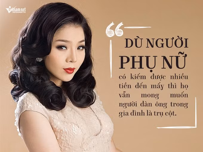 Dù người phụ nữ có kiếm được nhiều tiền đến mấy thì họ vẫn mong muốn người đàn ông trong gia đình là trụ cột.