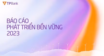 TPBank tái hiện từng bước xanh hóa qua Báo cáo Phát triển bền vững TPBank tai hien tung buoc xanh hoa qua Bao cao Phat trien ben vung