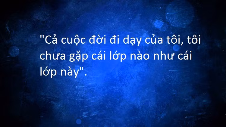 Câu nói siêu kinh điển của thầy cô.