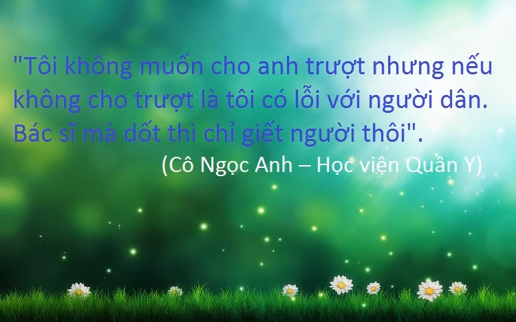 Mỗi khi nhớ lại những kỷ niệm khi còn ngồi trên ghế nhà trường, nhiều người hẳn sẽ còn nhớ như in những câu nói bất hủ của thầy cô. Mỗi khi nhớ lại những kỷ niệm khi còn ngồi trên ghế nhà trường, nhiều người hẳn sẽ còn nhớ như in những câu nói bất hủ của thầy cô.
