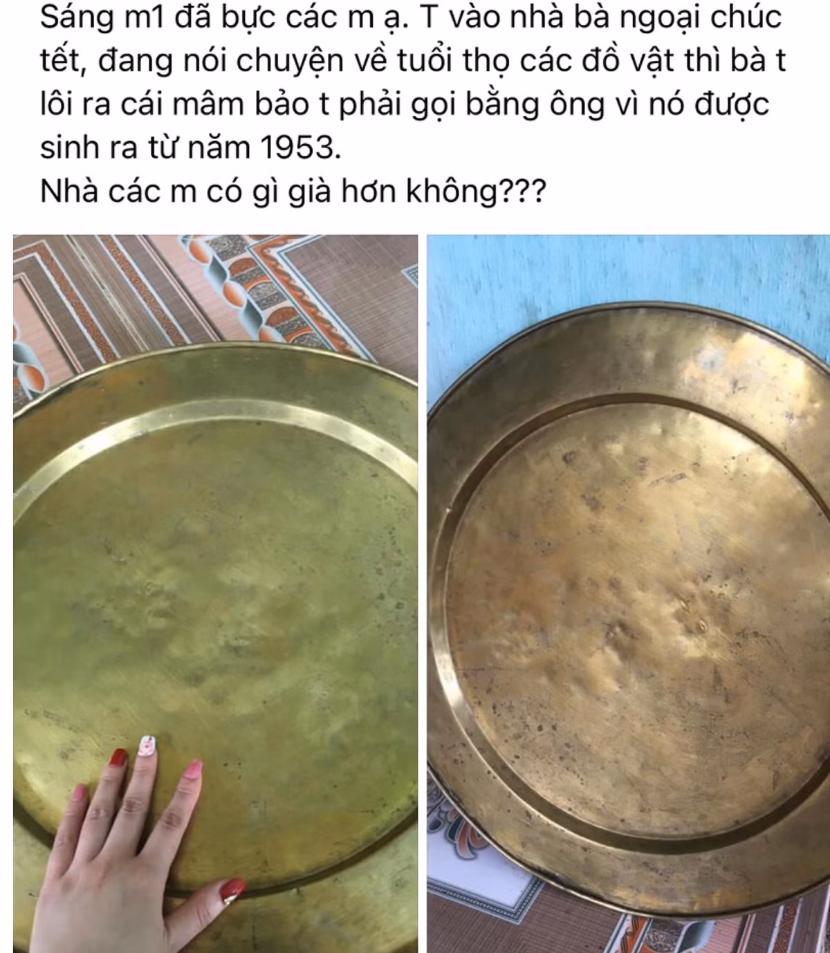 Mới đây, một tài khoản Facebook đã đăng tải hình ảnh chiếc mâm đồng nhà mình khi vào chúc Tết bà ngoại khiến dân tình xôn xao. Chia sẻ của chủ tài khoản này nhanh chóng nhận được sự chú ý bởi đây chính là món đồ cổ từ "thời ông bà". Dưới phần bình luận, nhiều bạn khác cũng vào góp vui khoe đồ cổ từ thời xưa nhà mình để lại.