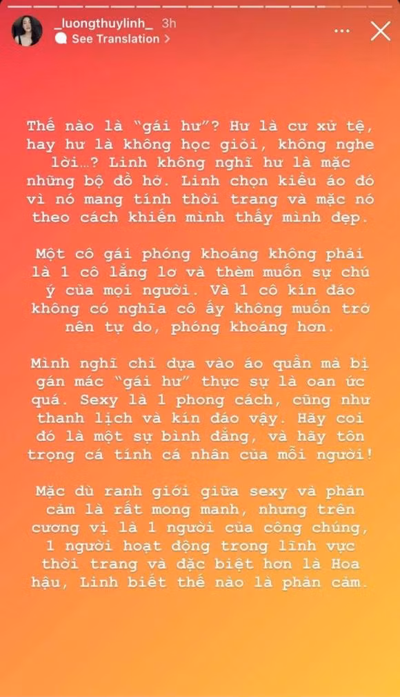 Bị chê bai cách ăn mặc, Lương Thùy Linh nhanh chóng lên tiếng. "Thế nào là "gái hư"? Hư là cư xử tệ, hay hư là không học giỏi, không nghe lời?... Linh không nghĩ hư là mặc những bộ đồ hở. Linh chọn kiểu áo đó vì nó mang tính thời trang và mặc nó theo cách khiến minh thấy mình đẹp. Một cô gái phóng khoáng không phải là một cô gái lẳng lơ và thèm muốn sự chú ý của mọi người. Và một cô kín đáo không có nghĩa cô ấy không muốn trở nên tự do, phóng khoáng hơn", người đẹp chia sẻ. Ảnh: Công lý và Xã hội