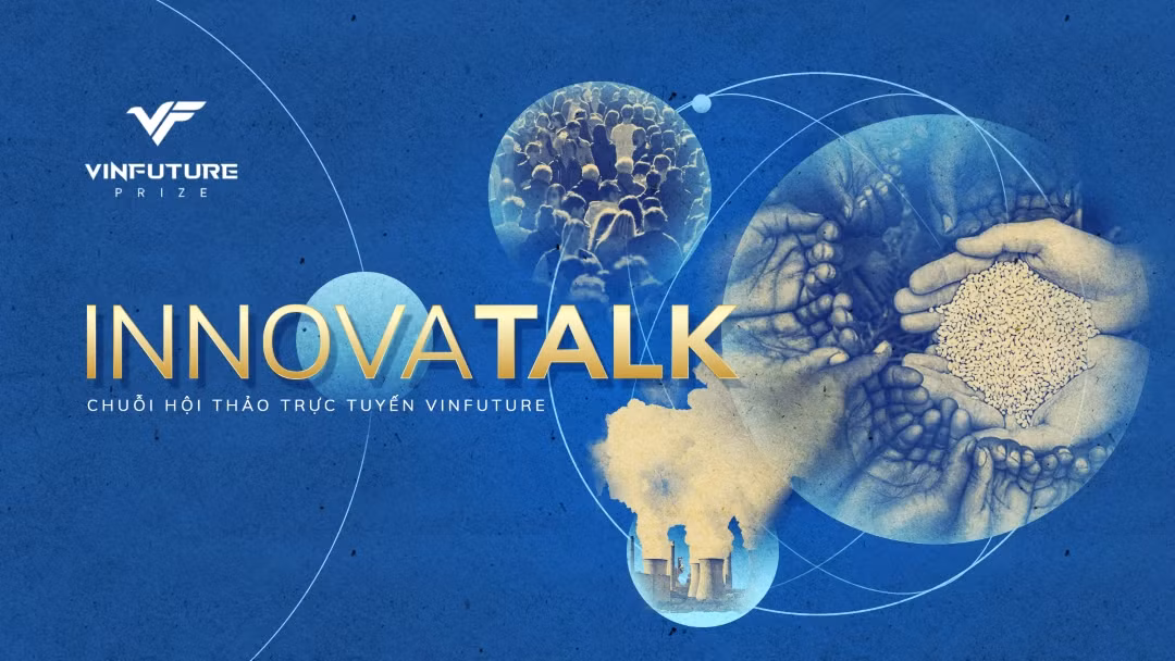 Quỹ VinFuture khởi động chuỗi hội thảo trực tuyến kết nối khoa học công nghệ InnovaTalk 2022 Quy VinFuture khoi dong chuoi hoi thao truc tuyen ket noi khoa hoc cong nghe InnovaTalk 2022