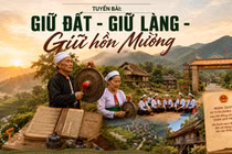 [e-Magazine]: Giữ đất - giữ làng - giữ hồn Mường [Kỳ 1]
